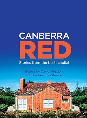 Imagen del vendedor de Canberra Red: Stories from the Bush Capital a la venta por Redux Books