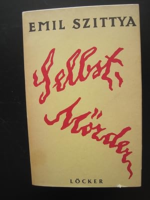 Bild des Verkufers fr Selbstmrder : ein Beitrag zur Kulturgeschichte aller Zeiten und Vlker. Von Emil Szittya Nachdr. D. Ausg. Von 1925 zum Verkauf von Antiquariat Schleifer