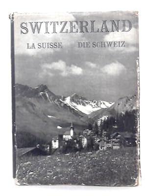 Bild des Verkufers fr Switzerland . La Suisse . Die Schweiz: A Book Of Photographs zum Verkauf von World of Rare Books