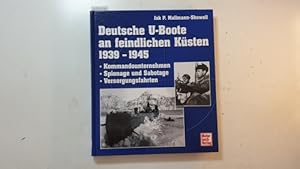 Imagen del vendedor de Deutsche U-Boote an feindlichen Ksten : 1939 - 1945 ; Kommandounternehmen, Spionage und Sabotage, Versorgungsfahrten a la venta por Gebrauchtbcherlogistik  H.J. Lauterbach