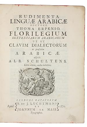 Rudimenta linguae arabicae. Florilegium sententiarum arabicarum ut et clavim dialectorum ac praes...