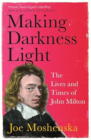 Seller image for Making Darkness Light : The Lives and Times of John Milton for sale by AHA-BUCH GmbH