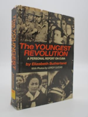 THE YOUNGEST REVOLUTION A Personal Report on Cuba