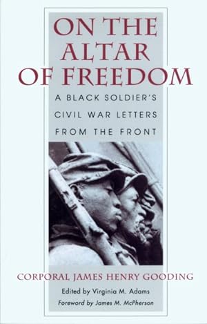 Imagen del vendedor de On the Altar of Freedom : A Black Soldier's Civil War Letters from the Front a la venta por GreatBookPrices