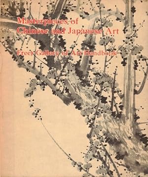 Image du vendeur pour Masterpieces of Chinese and Japanese Art: Freer Gallery of Art Handbook mis en vente par LEFT COAST BOOKS