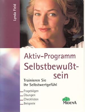 Aktiv- Programm Selbstbewußtsein. Trainieren Sie Ihr Selbstwertgefühl. Fragebögen, Übungen, Check...