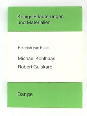 Bild des Verkufers fr Erluterungen zu Heinrich von Kleist "Michael Kohlhaas", "Robert Guiskard" zum Verkauf von Leserstrahl  (Preise inkl. MwSt.)