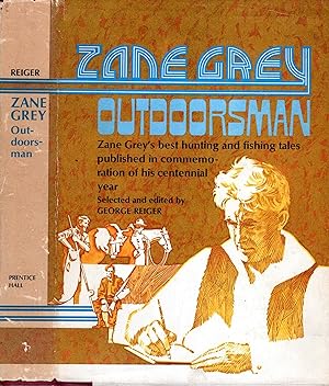 Zane Grey : Outdoorsman: Zane Grey's best hunting and fishing tales