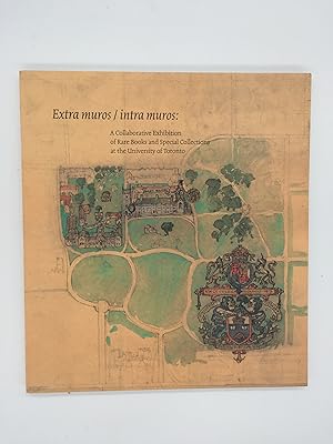 Seller image for Extra muros / intra muros: A Collaborative Exhibition of Rare Books and Special Collections at the University of Toronto for sale by Rivendell Books Ltd.