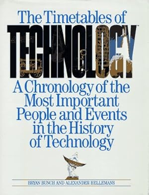 Imagen del vendedor de The Timetables of Technology: A Chronology of the Most Important People and Events in the History of Technology a la venta por Redux Books