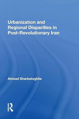 Seller image for Urbanization and Regional Disparities in Post-revolutionary Iran (Paperback) for sale by Grand Eagle Retail