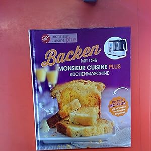 Image du vendeur pour Backen mit der Monsieur Cuisine Plus Kchenmaschine. mis en vente par biblion2