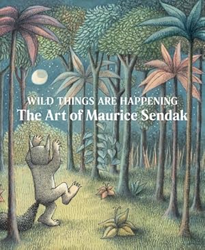 Bild des Verkufers fr Wild Things Are Happening : The Art of Maurice Sendak zum Verkauf von GreatBookPrices