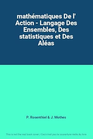 Seller image for mathmatiques De l' Action - Langage Des Ensembles, Des statistiques et Des Alas for sale by Ammareal