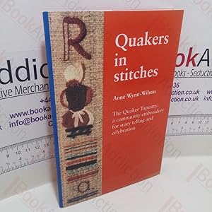 Bild des Verkufers fr Quakers in Stitches: The Quaker Tapestry, A Community Embroidery for Story-telling and Celebration zum Verkauf von BookAddiction (ibooknet member)