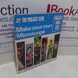 Make Your Own Microscope : The Project Club (Project Book Series, Number 115)