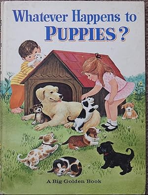 Whatever Happens to Puppies? [ A Big Golden Book ]