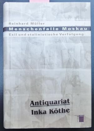 Menschenfalle Moskau : Exil und stalinistische Verfolgung -