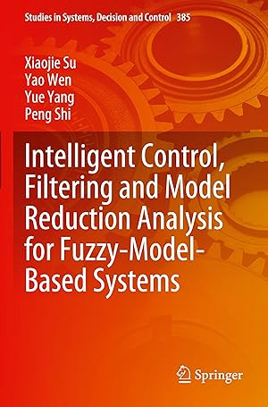 Image du vendeur pour Intelligent Control, Filtering and Model Reduction Analysis for Fuzzy-Model-Based Systems mis en vente par moluna