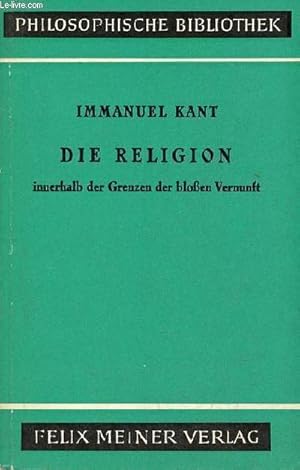 Bild des Verkufers fr Die religion innerhalb der Grenzen der blossen vernunst - Philosophische bibliothek band 45. zum Verkauf von Le-Livre