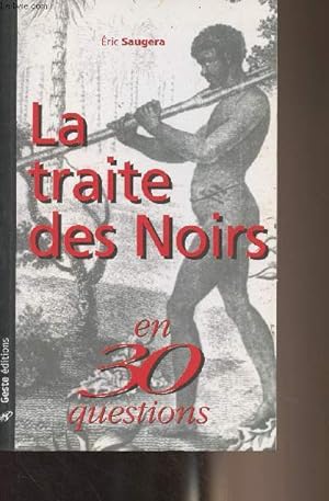 Bild des Verkufers fr La traite des Noirs en 30 questions zum Verkauf von Le-Livre
