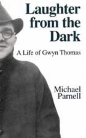 Bild des Verkufers fr Laughter from the Dark: A Life of Gwyn Thomas zum Verkauf von WeBuyBooks