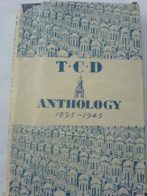 Seller image for T.C.D. - An Anthology, 1895-1945 - Extracts in prose and verse from T.C.D. A college miscellany. for sale by WeBuyBooks