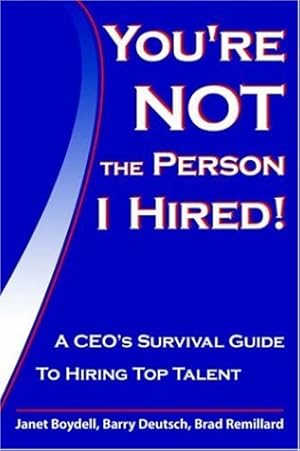 Seller image for You're Not the Person I Hired!: A CEO's Survival Guide to Hiring Top Talent for sale by WeBuyBooks