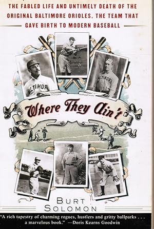 Where They Ain't: the Fabled Life and Untimely Death of the Original Baltimore Orioles, the Team ...