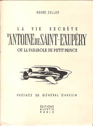 La Vie secrète d'Antoine de Saint-Exupéry ou la parabole du Petit Prince
