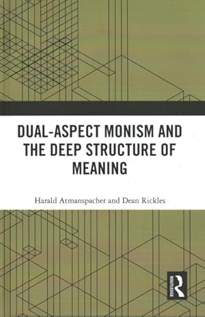 Image du vendeur pour Dual-Aspect Monism and the Deep Structure of Meaning mis en vente par GreatBookPrices