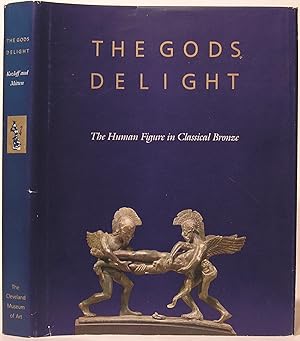 Image du vendeur pour The Gods Delight: The Human Figure in Classical Bronze mis en vente par SmarterRat Books