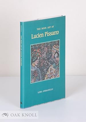 Seller image for BOOK ART OF LUCIEN PISSARRO, WITH A BIBLIOGRAPHIC LIST OF THE BOOKS OF THE ERAGNY PRESS 1894-1914.|THE for sale by Oak Knoll Books, ABAA, ILAB