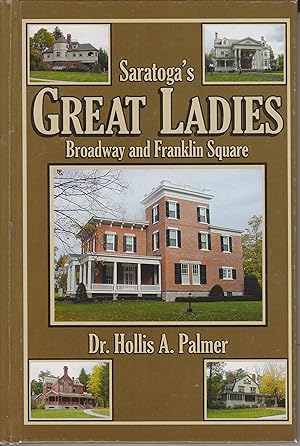 Bild des Verkufers fr Saratoga's Great Ladies: Broadway and Franklin Square zum Verkauf von Robinson Street Books, IOBA