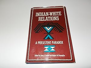 Imagen del vendedor de Indian-White Relations: A Persistent Paradox a la venta por Paradise Found Books