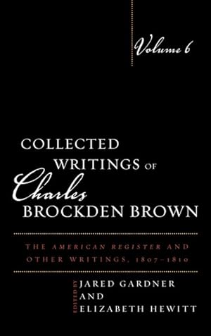 Imagen del vendedor de Collected Writings of Charles Brockden Brown : The American Register and Other Writings, 1807-1810 a la venta por GreatBookPricesUK