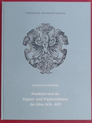 Seller image for Frankfurt und die Kipper- und Wipperinflation der Jahre 1619 - 1623. Mitteilungen aus dem Frankfurter Stadtarchiv, Band 11. for sale by Wissenschaftliches Antiquariat Zorn