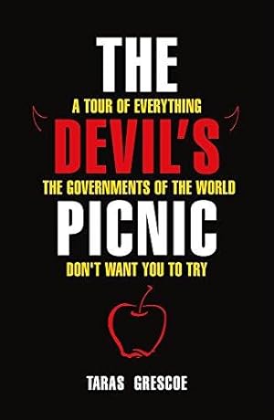 Seller image for The Devil's Picnic: A Tour of Everything the Governments of the World Don't Want You to Try for sale by WeBuyBooks
