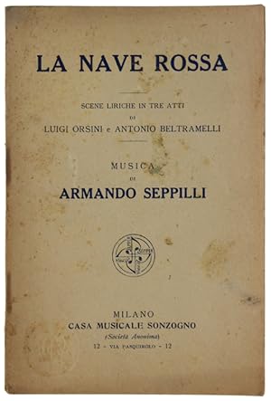 Seller image for LA NAVE ROSSA Scene liriche in tre atti.: for sale by Bergoglio Libri d'Epoca