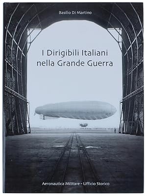 Seller image for I DIRIGIBILI ITALIANI NELLA GRANDE GUERRA.: for sale by Bergoglio Libri d'Epoca