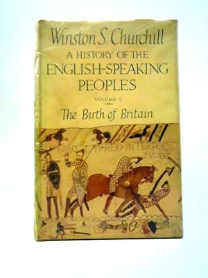 Imagen del vendedor de A History of the English-Speaking Peoples Volume I The Birth of Britain a la venta por World of Rare Books