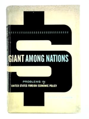 Imagen del vendedor de Giant Among Nations - Problems in United States Foreign Economic Policy a la venta por World of Rare Books