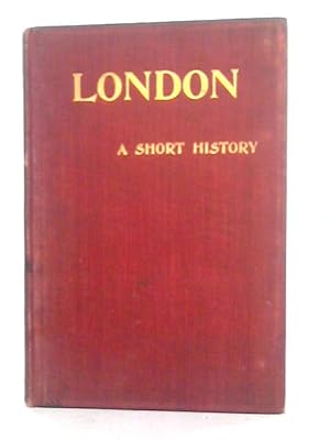 Seller image for London: A Short History, With Maps and Illustrations for sale by World of Rare Books