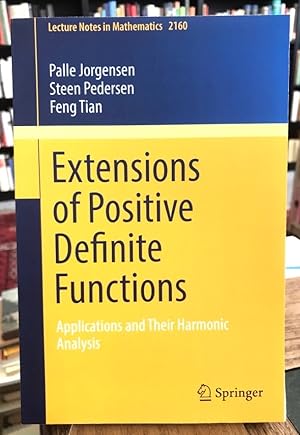 Seller image for Extensions of Positive Definite Functions. Applications and Their Harmonic Analysis. for sale by Antiquariat Thomas Nonnenmacher