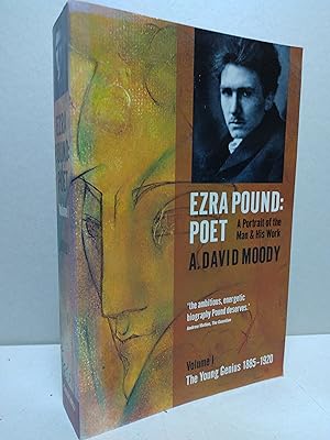 Ezra Pound: Poet: Volume I: The Young Genius 1885-1920