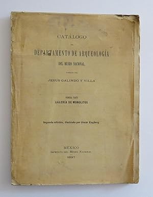 Catalogo del Departamento de Arqueología del Museo Nacional. Primera Parte Galería de Monolitos.