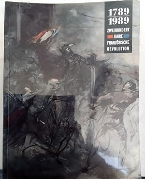 1789 - 1989 Zweihundert Jahre Französische Revolution