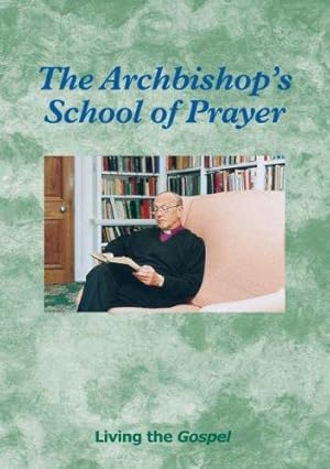 Seller image for The Archbishop's School of Prayer: Living the Gospel for sale by WeBuyBooks