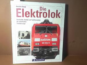 Seller image for Die Elektrolok. - Geschichte, Technik und Funktionsweise der elektrischen Triebfahrzeuge. for sale by Antiquariat Deinbacher