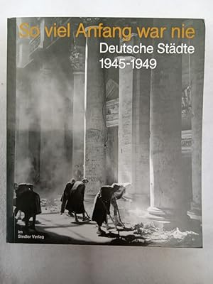 Bild des Verkufers fr So viel Anfang war noch nie Deutsche Stdte 1945-1949 zum Verkauf von Allguer Online Antiquariat